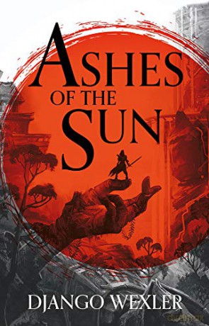 Ashes of the Sun (Burningblade and Silvereye) - Django Wexler [KSIĄŻKA]