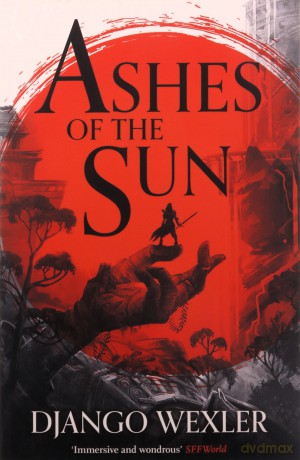 Ashes of the Sun: 1 (Burningblade and Silvereye) - Django Wexler [KSIĄŻKA]