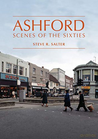 Ashford - Scenes of the Sixties - Steve R. Salter [KSIĄŻKA]