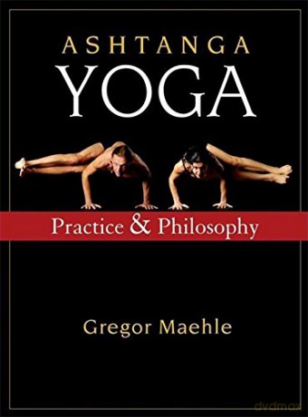 Ashtanga Yoga: Practice and Philosophy - Gregor Maehle [KSIĄŻKA]