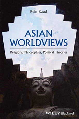 Asian Worldviews: Religions, Philosophies, Political Theories - Rein Raud [KSIĄŻKA]