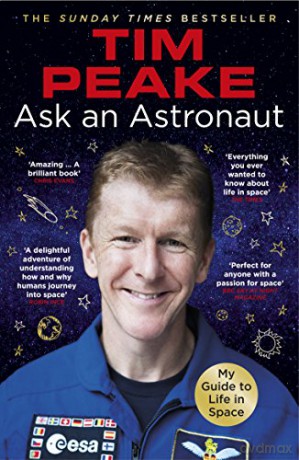 Ask an Astronaut: My Guide to Life in Space (Official Tim Peake Book) - Tim Peake [KSIĄŻKA]