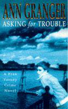 Asking for Trouble (Fran Varady 1): A lively and gripping crime novel - Ann Granger [KSIĄŻKA]