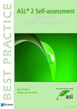 ASL 2 Self-Assessment: Diagnosis for Application Management (Best Practice (Van Haren Publishing)) - Rene Sieders [KSIĄŻKA]
