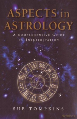 Aspects In Astrology: A Comprehensive guide to Interpretation - Sue Tompkins [KSIĄŻKA]