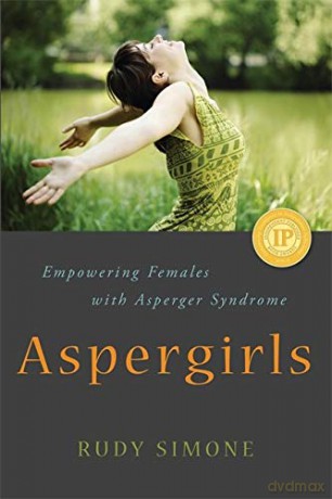 Aspergirls: Empowering Females with Asperger Syndrome - Rudy Simone [KSIĄŻKA]
