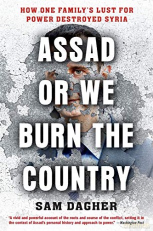 Assad or We Burn the Country: How One Family's Lust for Power Destroyed Syria - Sam Dagher [KSIĄŻKA]