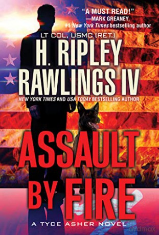 Assault by Fire (A Tyce Asher Novel): An Action-Packed Military Thriller: 1 - H. Ripley Rawlings [KSIĄŻKA]