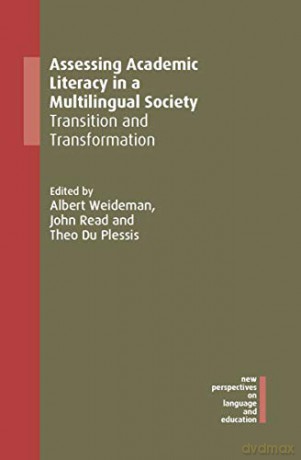 Assessing Academic Literacy in a Multilingual Society: Transition and Transformation: 84 (New Perspectives on Language and Education) - Albert Weideman [KSIĄŻKA]