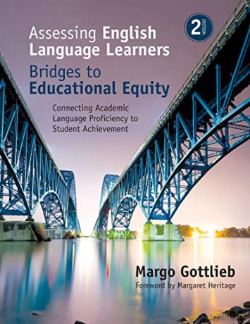 Assessing English Language Learners: Bridges to Educational Equity: Connecting Academic Language Proficiency to Student Achievement - Margo Gottlieb [KSIĄŻKA]