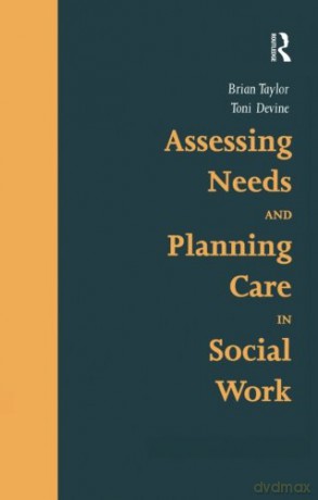 Assessing Needs and Planning Care in Social Work - Brian Taylor [KSIĄŻKA]