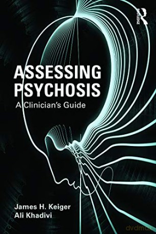 Assessing Psychosis: A Clinician's Guide - James H. Kleiger [KSIĄŻKA]