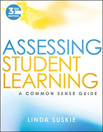 Assessing Student Learning: A Common Sense Guide - Linda Suskie [KSIĄŻKA]