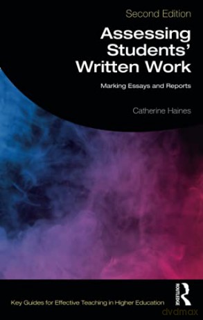 Assessing Students' Written Work: Marking Essays and Reports (Key Guides for Effective Teaching in Higher Education) - Catherine Haines [KSIĄŻKA]