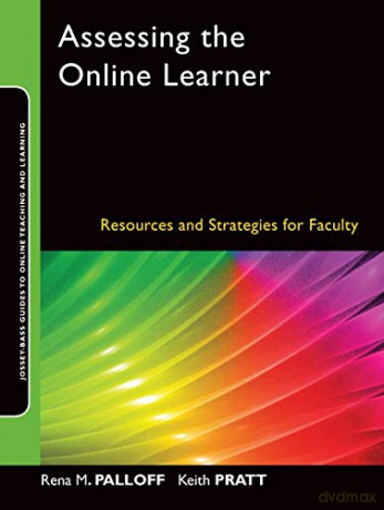Assessing the Online Learner: Resources and Strategies for Faculty: 7 (Jossey-Bass Guides to Online Teaching and Learning) - Rena M. Palloff [KSIĄŻKA]