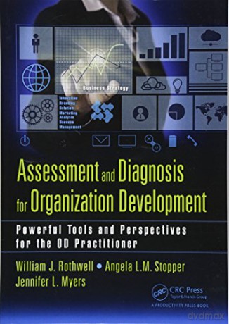 Assessment and Diagnosis for Organization Development: Powerful Tools and Perspectives for the OD Practitioner - William J Rothwell [KSIĄŻKA]