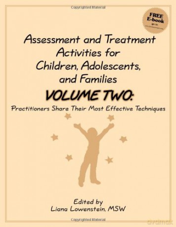 Assessment and Treatment Activities for Children, Adolescents and Families: Practitioners Share Their Most Effective Techniques v. 2: Volume 2: Practitioners Share Their Most Effective Techniques - Liana Lowenstein [KSIĄŻKA]