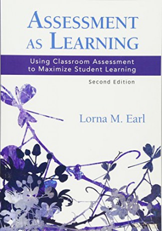 Assessment as Learning: Using Classroom Assessment to Maximize Student Learning (Experts on Assessment Kit) - Lorna M. Earl [KSIĄŻKA]