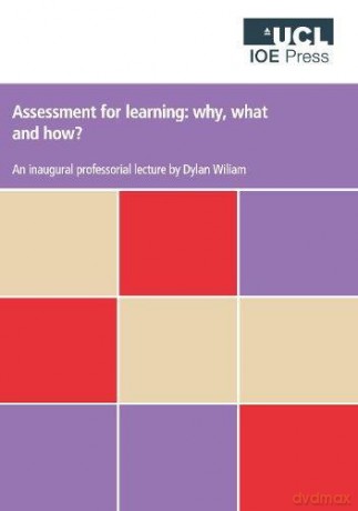 Assessment for learning: Why, what and how (Inaugural Professorial Lecture) - Dylan Wiliam [KSIĄŻKA]