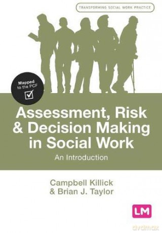 Assessment, Risk and Decision Making in Social Work: An Introduction (Transforming Social Work Practice Series) - Campbell Killick [KSIĄŻKA]