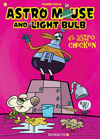 Astro Mouse and Light Bulb #1 HC: Vs Astro Chicken - Fermin Solis [KSIĄŻKA]