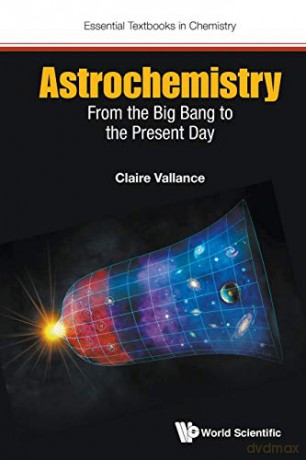 Astrochemistry: From The Big Bang To The Present Day: 0 (Essential Textbooks in Chemistry) - Claire Vallance [KSIĄŻKA]