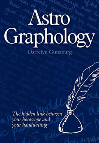 AstroGraphology: The Hidden Link Between Your Horoscope and Your Handwriting - Darrelyn Gunzburg [KSIĄŻKA]