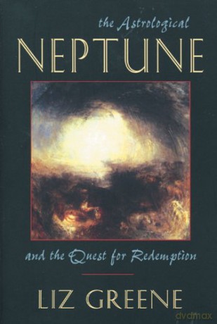 Astrological Neptune and the Quest for Redemption - Liz Greene [KSIĄŻKA]