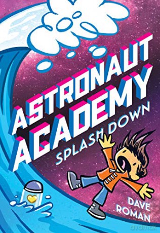 Astronaut Academy: Splashdown (Astronaut Academy, 3) [KSIĄŻKA]