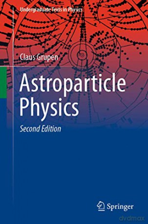 Astroparticle Physics (Undergraduate Texts in Physics) - Claus Grupen [KSIĄŻKA]