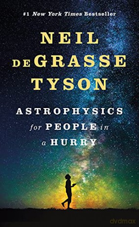 Astrophysics for People in a Hurry: Essays on the Universe and Our Place Within It - Neil Degrasse Tyson [KSIĄŻKA]