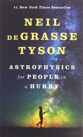 Astrophysics for People in a Hurry: Essays on the Universe and Our Place Within It - Neil Degrasse Tyson [KSIĄŻKA]