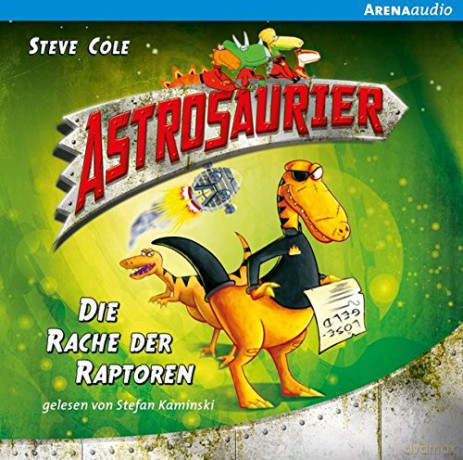 Astrosaurier 01. Die Rache Der - Steve Cole [KSIĄŻKA]