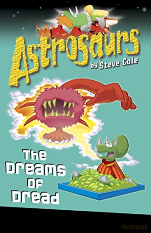 Astrosaurs 15: The Dreams of Dread - Steve Cole [KSIĄŻKA]