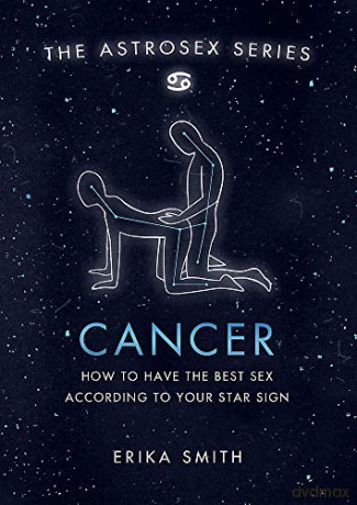 Astrosex: Cancer: How to have the best sex according to your star sign (The Astrosex Series) - Erika W. Smith [KSIĄŻKA]