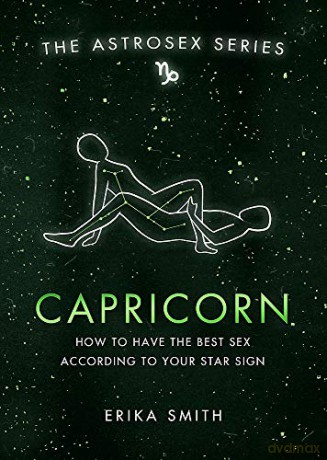 Astrosex: Capricorn: How to have the best sex according to your star sign (The Astrosex Series) - Erika W. Smith [KSIĄŻKA]