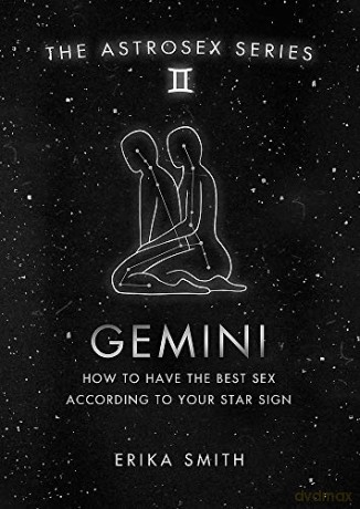 Astrosex: Gemini: How to have the best sex according to your star sign (The Astrosex Series) - Erika W. Smith [KSIĄŻKA]