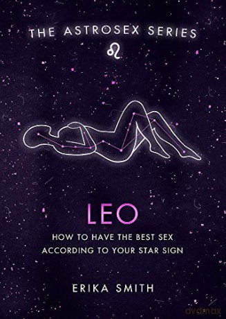 Astrosex: Leo: How to have the best sex according to your star sign (The Astrosex Series) - Erika W. Smith [KSIĄŻKA]