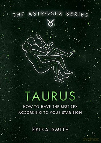 Astrosex: Taurus: How to have the best sex according to your star sign (The Astrosex Series) - Erika W. Smith [KSIĄŻKA]