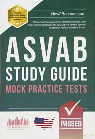ASVAB Study Guide Mock Practice Tests: 100s of practice questions, detailed answers, and high-scoring strategies for passing the Armed Service Vocational Aptitude Battery Exam. (Testing Series) [KSIĄŻKA]