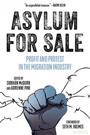 Asylum For Sale (Kairos): Profit and Protest in the Migration Industry [KSIĄŻKA]