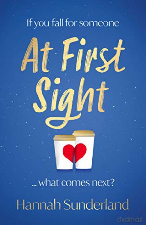 At First Sight: an extraordinary love story that will capture your heart and give you hope - Hannah Sunderland [KSIĄŻKA]