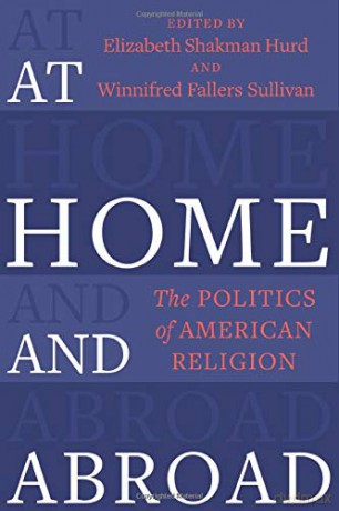At Home and Abroad: The Politics of American Religion: 44 (Religion, Culture, and Public Life) - Elizabeth Shakman Hurd [KSIĄŻKA]