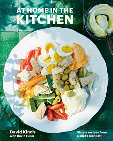 At Home in the Kitchen: A Cookbook: 100 Simple Recipes from My Nights Off: Simple Recipes from a Chef's Night Off [a Cookbook] - Kinch David [KSIĄŻKA]