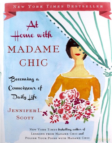 At Home with Madame Chic: Becoming a Connoisseur of Daily Life - Jennifer L. Scott [KSIĄŻKA]