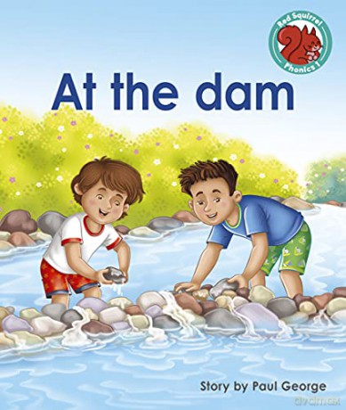 At the dam (Red Squirrel Phonics Level 1) - Paul George [KSIĄŻKA]