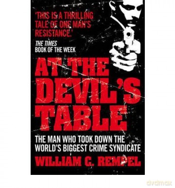 At the Devil's TableThe Man Who Took Down the World's Biggest Crime Syndicate - William C. Rempel [KSIĄŻKA]