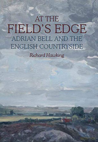 At The Field's Edge: Adrian Bell and the English Countryside - Richard Hawking [KSIĄŻKA]