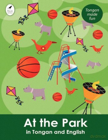 At the Park in Tongan and English (Tui Language Books) - Ahurewa Kahukura [KSIĄŻKA]