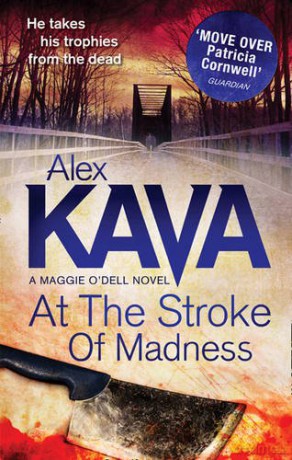 At the Stroke of Madness (Maggie O'Dell): Book 3 (A Maggie O'Dell Novel) - Alex Kava [KSIĄŻKA]